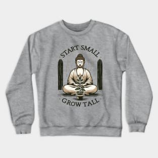 Start Small Grow Tall Crewneck Sweatshirt